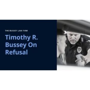 Can You Refuse A DUI Test? Tim Bussey Gives Us the Answer